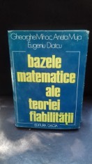 MIHOC, MUJA, DIATCU - BAZELE MATEMATICE ALE TEORIEI FIABILITATII {DACIA 1976, 479 PAG COPERTI CARTONATE, SUPRACOPERTA FORMAT APROPIAT A 4}