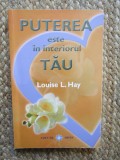 PUTEREA ESTE IN INTERIORUL TAU de LOUISE L. HAY , 2009