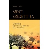Mint szedett fa - Cornelia - Egy asszony &eacute;lete az &oacute;kori R&oacute;m&aacute;ban - Jank&oacute; Olga