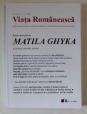 VIATA ROMANEASCA , MATILA GHYKA , IN CAUTAREA IDENTITATII PIERDUTE de FLORIN MANOLESCU , ANUL CVII , NUMERELE 11 - 12 , 2012