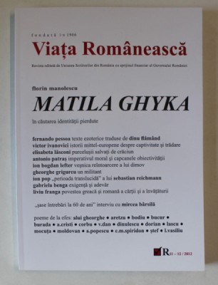 VIATA ROMANEASCA , MATILA GHYKA , IN CAUTAREA IDENTITATII PIERDUTE de FLORIN MANOLESCU , ANUL CVII , NUMERELE 11 - 12 , 2012 foto