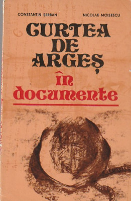 CONSTANTIN SERBAN, NICOLAE MOISESCU - CURTEA DE ARGES IN DOCUMENTE foto