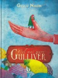 Gellu Naum - Cel mai mare Gulliver, cu ilustratii de Irina Dobrescu