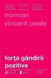 Forta gandirii pozitive. Editia a III-a, revizuita/Norman Vincent Peale