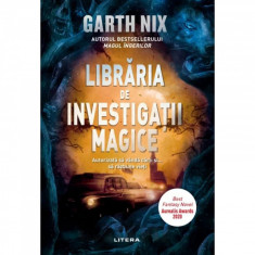 Libraria De Investigatii Magice, Garth Nix - Editura Litera