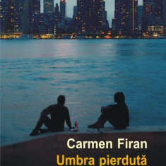 Umbra pierdută - Paperback brosat - Carmen Firan - Polirom