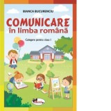 Comunicare in limba romana. Culegere pentru clasa I