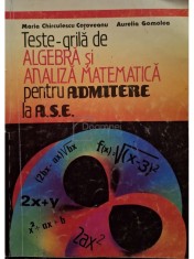 Maria Chirculescu Cotoveanu - Teste grila de algebra si analiza matematica pentru admitere la ASE (Editia: 1993) foto