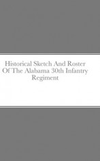 Historical Sketch And Roster Of The Alabama 30th Infantry Regiment foto