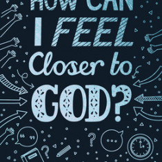 How Can I Feel Closer to God?