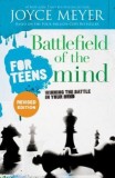 Battlefield of the Mind for Teens: Winning the Battle in Your Mind