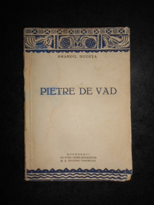 EMANOIL BUCUTA - PIETRE DE VAD volumul 1 (1937, prima editie) foto