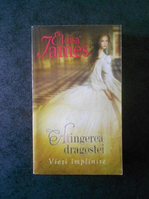 ELOISA JAMES - ATINGEREA DRAGOSTEI. VIETI IMPLINITE foto