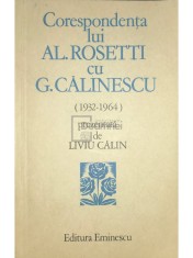 Liviu Calin - Corespondenta lui Al. Rosetti cu G. Calinescu (Editia: 1984) foto
