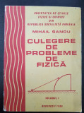 CULEGERE DE PROBLEME DE FIZICA - Mihail Sandu (volumul 1)