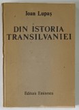 DIN ISTORIA TRANSILVANIEI de IOAN LUPAS , 1988 *MINIMA UZURA
