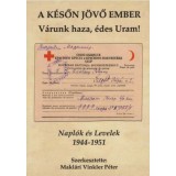 A k&eacute;sőn j&ouml;vő ember - V&aacute;runk haza, &eacute;des Uram!