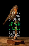Between Light and Storm | Esther Woolfson, Granta Books