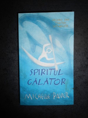 MICHELLE PAVER - CRONICI DIN TINUTURI INTUNECATE. SPIRITUL CALATOR foto