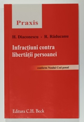 INFRACTIUNI CONTRA LIBERTATII PERSOANEI de H. DIACONESCU si R. RADUCANU , 2015 foto