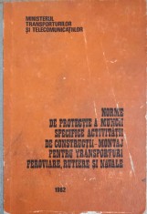 NORME DE PROTECTIE A MUNCII SPECIFICE ACTIVITATII DE CONSTRUCTII-MONTAJ PENTRU TRANSPORTURI FEROVIERE, RUTI-240526