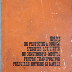 NORME DE PROTECTIE A MUNCII SPECIFICE ACTIVITATII DE CONSTRUCTII-MONTAJ PENTRU TRANSPORTURI FEROVIERE, RUTIERE S