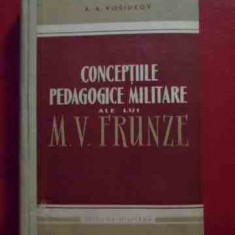 Conceptiile Pedagogice Militare Ale Lui M. V. Frunze - A. A. Kosiukov ,540330