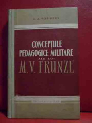 Conceptiile Pedagogice Militare Ale Lui M. V. Frunze - A. A. Kosiukov ,540330 foto