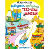 Balfog&aacute;sok, nyafog&aacute;sok Tesz-Vesz V&aacute;rosban - Richard Scarry
