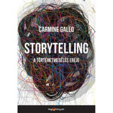 Storytelling - A t&ouml;rt&eacute;netmes&eacute;l&eacute;s ereje - Carmine Gallo