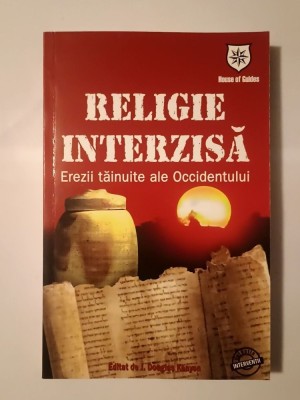 J. Douglas Kenyon (ed.) - Religie interzisă: ereziile tăinuite ale Occidentului foto
