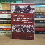 STAN V. GHEORGHE - DIN CERCUL DE LA STALINGRAD IN LAGARELE SOVIETICE * MEMORII : 1942-1948 , BUCURESTI , 2018 *