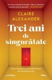 Trei ani de singuratate - Claire Alexander - Roman - Beletristica