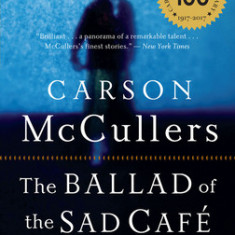 The Ballad of the Sad Cafe: And Other Stories