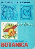 Cumpara ieftin Compendiu De Botanica - A. Ionica, I. R. Ciobanu