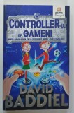 CONTROLLER - UL DE OAMENI de DAVID BADDIEL , ilustratii de JIM FIELD , 2016