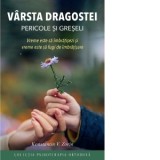 Varsta dragostei. Pericole si greseli - Konstantin V. Zorin, Eugeniu Rogoti