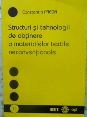 STRUCTURI SI TEHNOLOGII DE OBTINERE A MATERIALELOR TEXTILE NECONVENTIONALE-CONSTANTIN PREDA foto