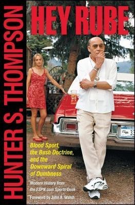 Hey Rube: Blood Sport, the Bush Doctrine, and the Downward Spiral of Dumbness foto