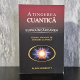 Alain Herriott - Atingerea cuantică. Supra&icirc;ncărcarea. Tehnici avansate de atingere cuantică | Quantum-Touch, vindecare energetică, Alain Herriott