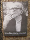 Mircea Eliade. Destinul unei profetii &ndash; Sergiu Tofan