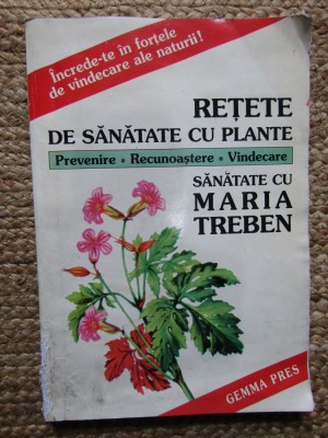 Fritz Geiger - Retete de sanatate cu plante. Prevenire, recunoastere, vindecare. Sanatate cu Maria Treben foto