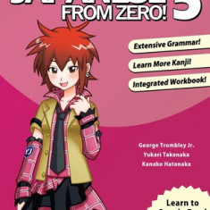 Japanese From Zero! 5: Proven Techniques to Learn Japanese for Students and Professionals