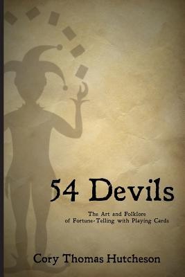 Fifty-Four Devils: The Art &amp;amp; Folklore of Fortune-Telling with Playing Cards foto