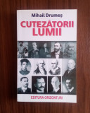 Cutezatorii lumii - MIHAI Drumeș