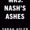 Mrs. Nash's Ashes