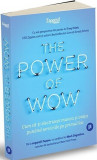 Cumpara ieftin The Power of WOW. Cum să-ți electrizezi munca și viața pun&acirc;nd serviciile pe primul loc
