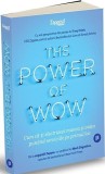 Cumpara ieftin The Power of WOW. Cum să-ți electrizezi munca și viața pun&acirc;nd serviciile pe primul loc