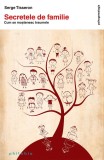 Secretele de familie. Cum se mostenesc traumele - Serge Tisseron - Philobia