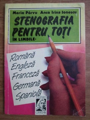 M. Parvu - Stenografia pt. toți &amp;icirc;n lb. rom&amp;acirc;nă, engleză, fr., germană, spaniolă foto